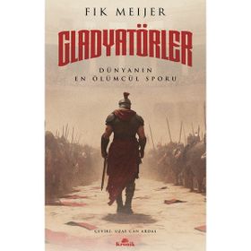GLADYATÖRLER TARIHIN EN ÖLÜMCÜL SPORU - FIK MEIJER