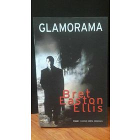 GLAMORAMA - BRET EASTON ELLIS
