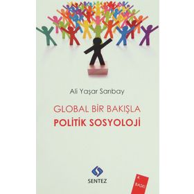 GLOBAL BIR BAKIŞLA POLITIK SOSYOLOJI - ALI YAŞAR SARIBAY