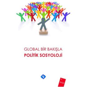 GLOBAL BIR BAKIŞLA POLITIK SOSYOLOJI - ALI YAŞAR SARIBAY