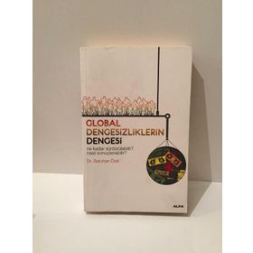 GLOBAL DENGESIZLIKLERIN DENGESI NE KADAR SÜRDÜRÜLEBİLİR? NASIL SONUÇLANABİLİR? - SARUHAN ÖZEL