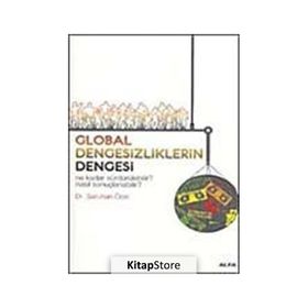 GLOBAL DENGESIZLIKLERIN DENGESI NE KADAR SÜRDÜRÜLEBİLİR? NASIL SONUÇLANABİLİR? - SARUHAN ÖZEL