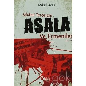 GLOBAL TERÖRIZM ASALA VE ERMENILER - MIKAIL ARAS