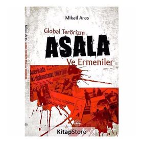 GLOBAL TERÖRIZM ASALA VE ERMENILER - MIKAIL ARAS