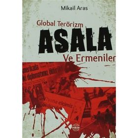 GLOBAL TERÖRIZM ASALA VE ERMENILER - MIKAIL ARAS