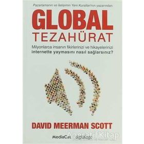 Global Tezahürat - Pazarlamanın ve İletişimin Yeni Kuralları'nın Yazarından - David Meerman Scott