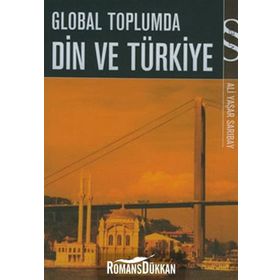 GLOBAL TOPLUMDA DIN VE TÜRKİYE - ALI YAŞAR SARIBAY