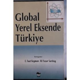 GLOBAL YEREL EKSENDE TÜRKİYE - ALI YAŞAR SARIBAY; E. FUAT KEYMAN