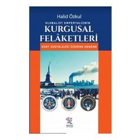 Globalist Emperyalizmin Kurgusal Felaketleri - Halid Özkul