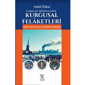 Globalist Emperyalizmin Kurgusal Felaketleri - Halid Özkul
