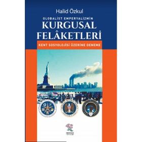 Globalist Emperyalizmin Kurgusal Felaketleri - Halid Özkul