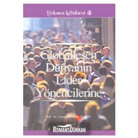 GLOBALLEŞEN DÜNYANIN LIDER YÖNETİCİLERİNE - ASUMAN ULUÇINAR TÜRKEL