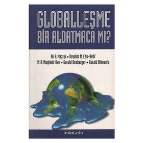 Globalleşme Bir Aldatmaca mı? - ali mazrui Süleyman S. Nyang M. A. Muktedir Han İbrahim M. Ebu Rebi Havva Karakaş Harald Klimenta Gerald Boxberger