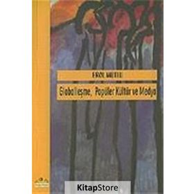 GLOBALLEŞME POPÜLER KÜLTÜR VE MEDYA - EROL MUTLU