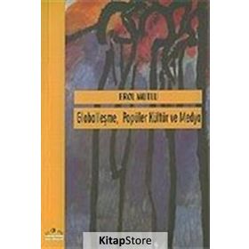 GLOBALLEŞME POPÜLER KÜLTÜR VE MEDYA - EROL MUTLU