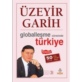 GLOBALLEŞME SÜRECİNDE TÜRKİYE - ÜZEYİR GARIH