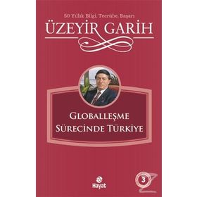 GLOBALLEŞME SÜRECİNDE TÜRKİYE - ÜZEYİR GARIH