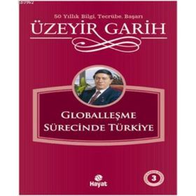 GLOBALLEŞME SÜRECİNDE TÜRKİYE - ÜZEYİR GARIH