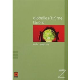GLOBALLEŞ(TIR)ME TERÖRÜ - KADIR CANGIZBAY