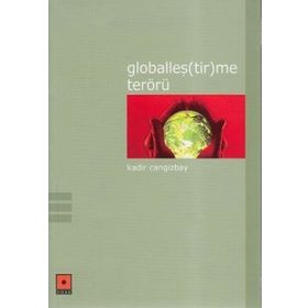 GLOBALLEŞ(TIR)ME TERÖRÜ - KADIR CANGIZBAY
