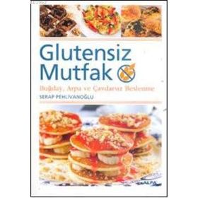 GLUTENSIZ MUTFAK BUĞDAY, ARPA VE ÇAVDARSIZ BESLENME - SERAP PEHLİVANOĞLU