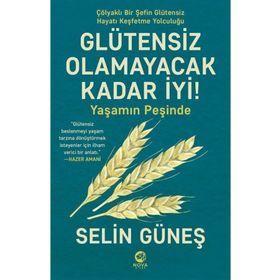 Glütensiz Olamayacak Kadar İyi! - Selin Güneş