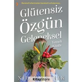 Glütensiz Özgün Geleneksel Yemek Kitabı - Nilgün Çırak