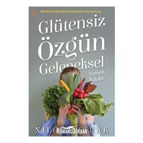 Glütensiz Özgün Geleneksel Yemek Kitabı - Nilgün Çırak