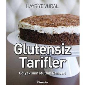 GLUTENSIZ TARIFLER ÇÖLYAKLININ MUTFAK REHBERI - HAYRIYE VURAL