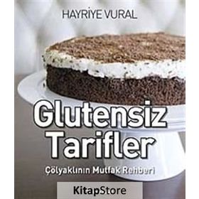 GLUTENSIZ TARIFLER ÇÖLYAKLININ MUTFAK REHBERI - HAYRIYE VURAL