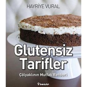 GLUTENSIZ TARIFLER ÇÖLYAKLININ MUTFAK REHBERI - HAYRIYE VURAL
