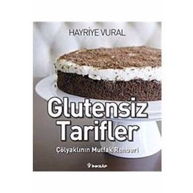GLUTENSIZ TARIFLER ÇÖLYAKLININ MUTFAK REHBERI - HAYRIYE VURAL
