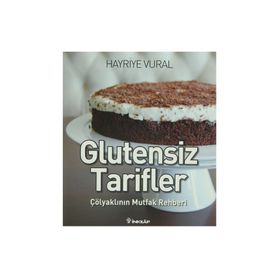 GLUTENSIZ TARIFLER ÇÖLYAKLININ MUTFAK REHBERI - HAYRIYE VURAL