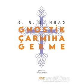 Gnostik Çarmıha Germe - George Robert Stow Mead