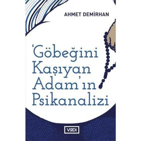 Göbeğini Kaşıyan Adamın Psikanalizi - Ahmet Demirhan
