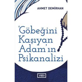 Göbeğini Kaşıyan Adamın Psikanalizi - Ahmet Demirhan