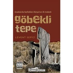 GÖBEKLI TEPE ANADOLU'DA KEŞFEDILEN DÜNYA'NIN İLK MABEDI - LEVENT SEPICI