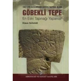 GÖBEKLI TEPE EN ESKI TAPINAĞI YAPANLAR - KLAUS SCHMIDT (ISBN:9789944750219)