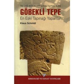 GÖBEKLI TEPE EN ESKI TAPINAĞI YAPANLAR - KLAUS SCHMIDT (ISBN:9789944750219)