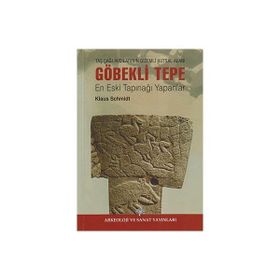 GÖBEKLI TEPE EN ESKI TAPINAĞI YAPANLAR - KLAUS SCHMIDT (ISBN:9789944750219)