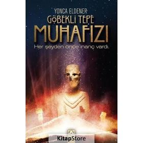 Göbekli Tepe Muhafızı - Yonca Eldener
