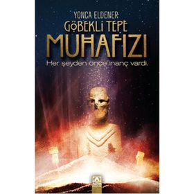 Göbekli Tepe Muhafızı - Yonca Eldener