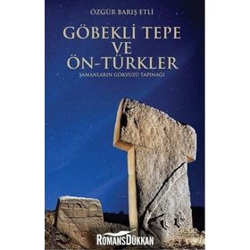 Göbekli Tepe ve Ön-Türkler - Özgür Barış Etli