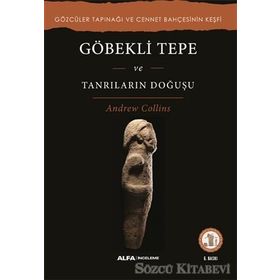 Göbekli Tepe ve Tanrıların Doğuşu - Andrew Collins