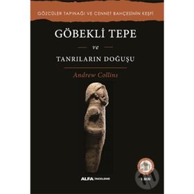 Göbekli Tepe ve Tanrıların Doğuşu - Andrew Collins