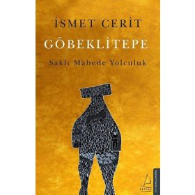 Göbeklitepe Saklı Mabede Yolculuk - İsmet Cerit