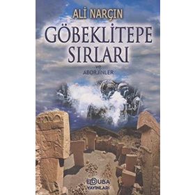 Göbeklitepe Sırları Ve Aborjinler - Ali Narçın