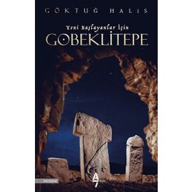 Göbeklitepe - Yeni Başlayanlar İçin - Göktuğ Halis