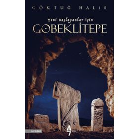 Göbeklitepe - Yeni Başlayanlar İçin - Göktuğ Halis