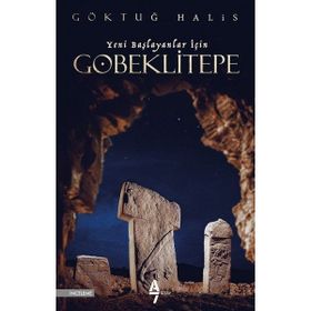 Göbeklitepe - Yeni Başlayanlar İçin - Göktuğ Halis